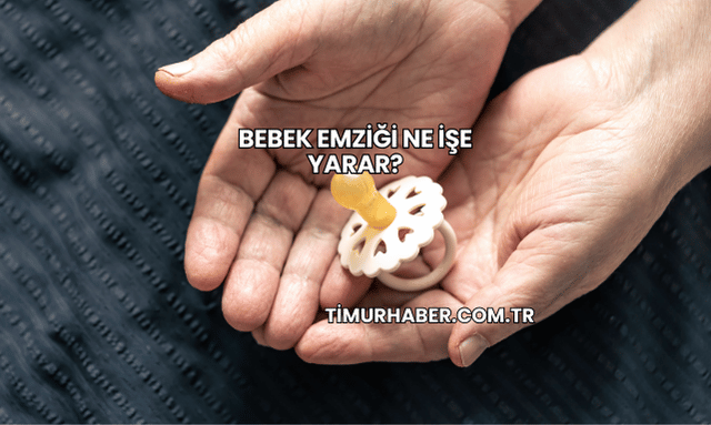 Bebek Emziği Ne İşe Yarar?
