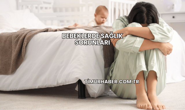 Bebeklerde Sağlık Sorunları