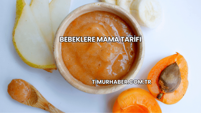 Bebeklere Mama tarifi