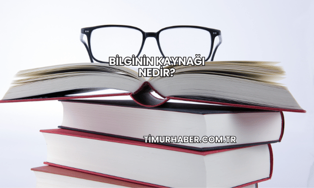 Bilginin Kaynağı Nedir?