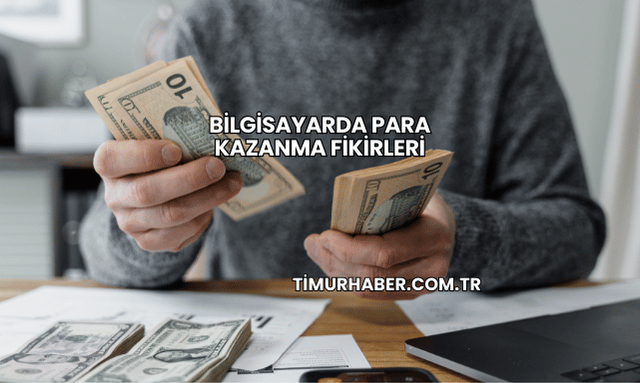 Bilgisayarda Para Kazanma Fikirleri