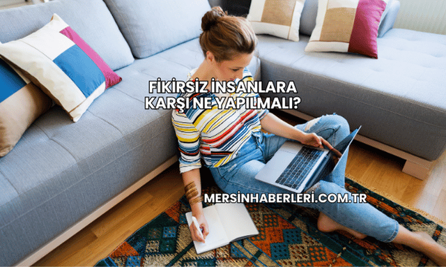 Fikirsiz İnsanlara Karşı Ne Yapılmalı?