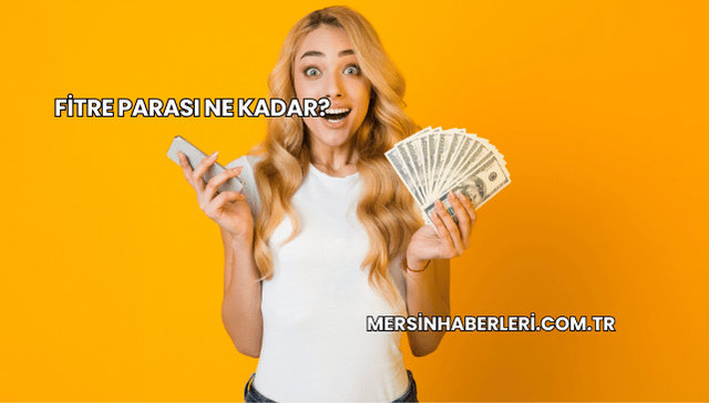 Fitre Parası Ne Kadar?