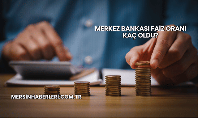 Merkez Bankası Faiz Oranı Kaç Oldu?