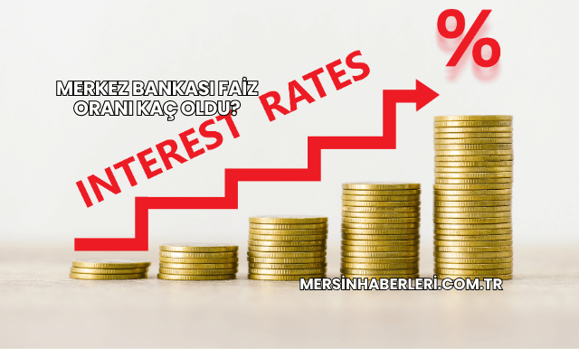 Merkez Bankası Faiz Oranı Kaç Oldu?
