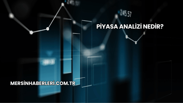Piyasa Analizi Nedir?