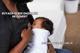 Rüyada Bebek Emzirmek Ne Demek?