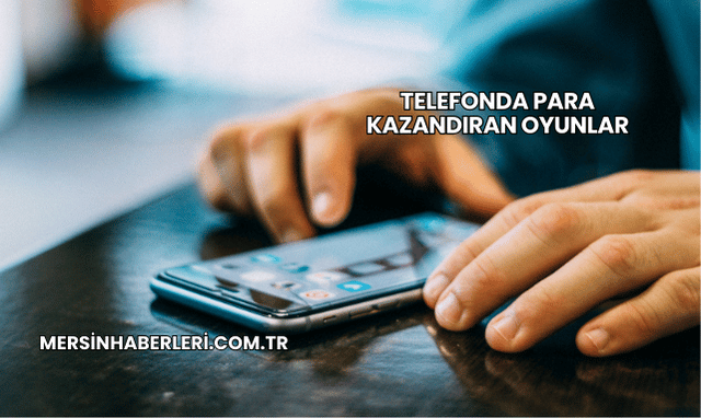 Telefonda Para Kazandıran Oyunlar