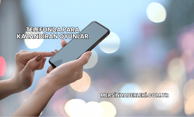 Telefonda Para Kazandıran Oyunlar