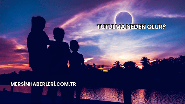 Tutulma Neden Olur?