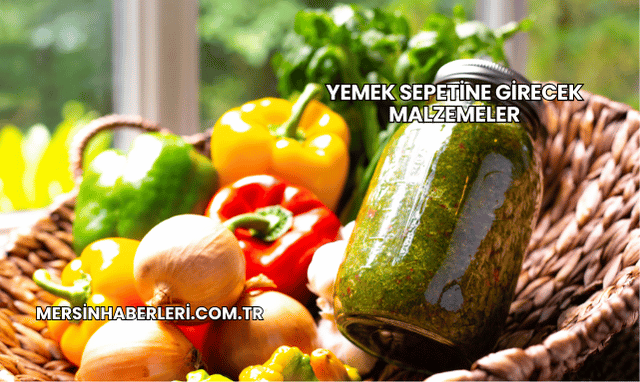 Yemek Sepetine Girecek Malzemeler