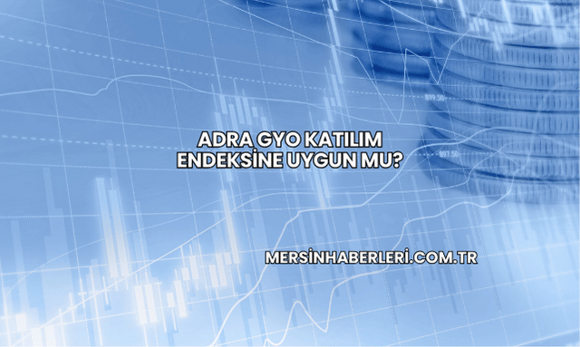 Adra GYO Katılım Endeksine Uygun mu?