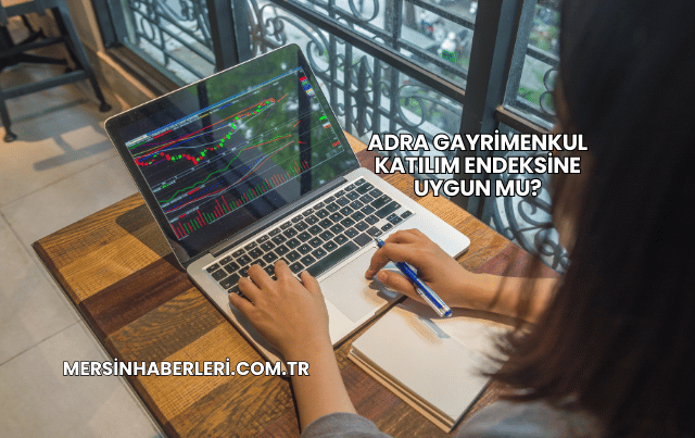 Adra Gayrimenkul Katılım Endeksine Uygun mu?