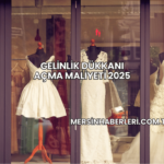 Gelinlik Dükkanı Açma Maliyeti 2025