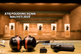 Atış Poligonu Açma Maliyeti 2025