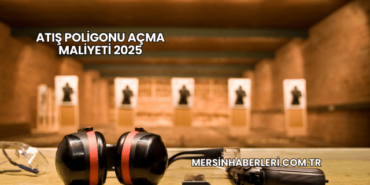 Atış Poligonu Açma Maliyeti 2025