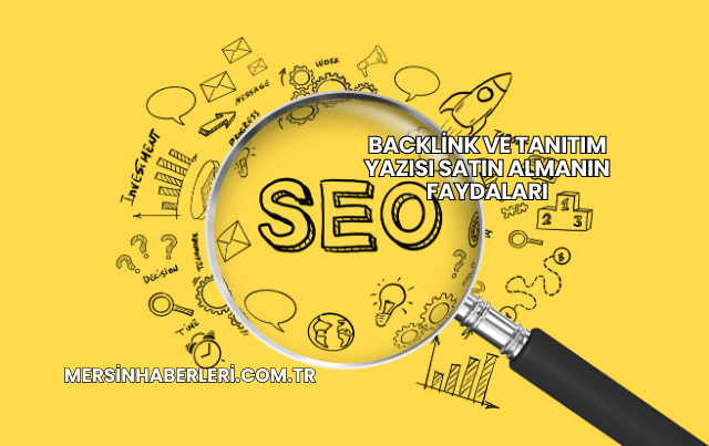 Backlink ve Tanıtım Yazısı Satın Almanın Faydaları