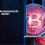 Bitcoin Madenciliği Nedir?