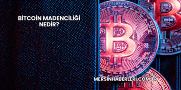 Bitcoin Madenciliği Nedir?