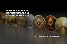 Borsaya mı Yoksa Kripto Paralara mı Yatırım Yapılmalıdır?