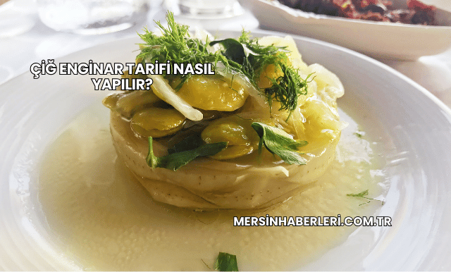 Çiğ Enginar Tarifi Nasıl Yapılır?