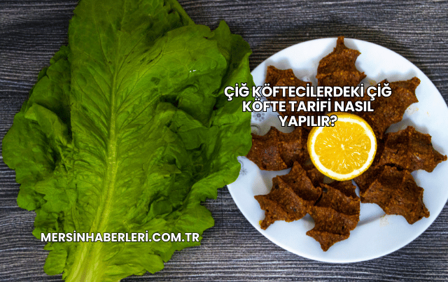 Çiğ Köftecilerdeki Çiğ Köfte Tarifi Nasıl Yapılır?