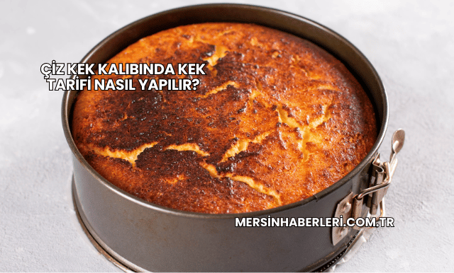 Çiz Kek Kalıbında Kek Tarifi Nasıl Yapılır?