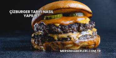 Çizburger Tarifi Nasıl Yapılır?