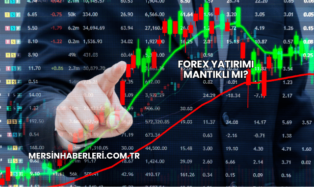 Forex Yatırımı Mantıklı mı?