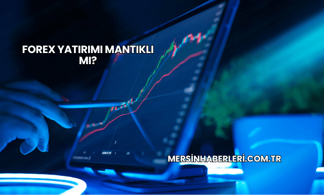 Forex Yatırımı Mantıklı mı?