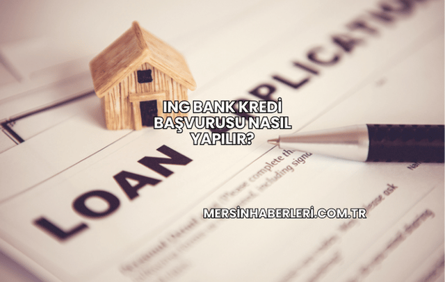 ING Bank Kredi Başvurusu Nasıl Yapılır?
