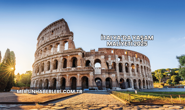 İtalya’da Yaşam Maliyeti 2025