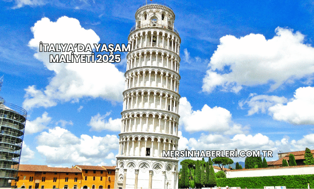 İtalya’da Yaşam Maliyeti 2025