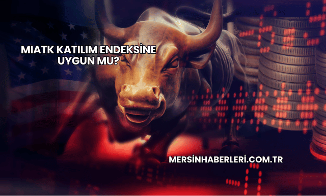 MIATK Katılım Endeksine Uygun mu?