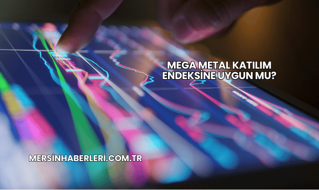 Mega Metal Katılım Endeksine Uygun mu?