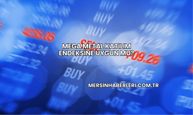 Mega Metal Katılım Endeksine Uygun mu?