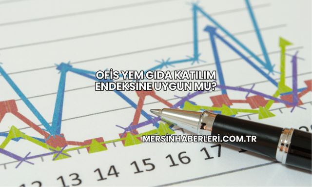 Ofis Yem Gıda Katılım Endeksine Uygun mu?