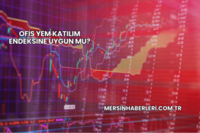 Ofis Yem Katılım Endeksine Uygun mu?