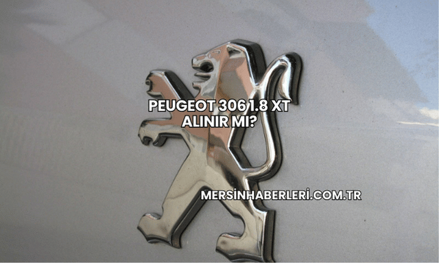 Peugeot 306 1.8 XT Alınır mı?