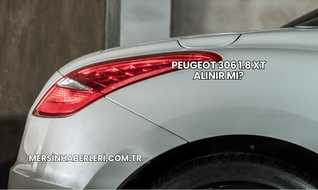 Peugeot 306 1.8 XT Alınır mı?