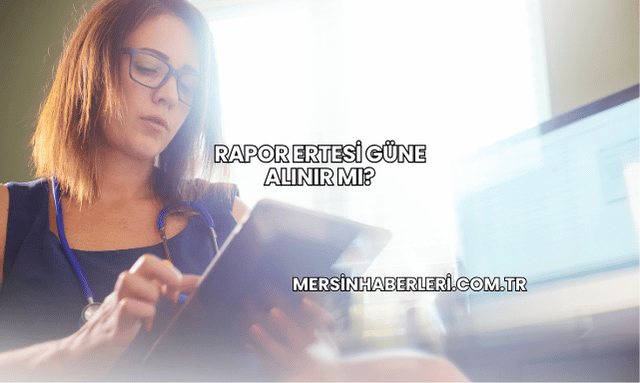 Rapor Ertesi Güne Alınır mı?