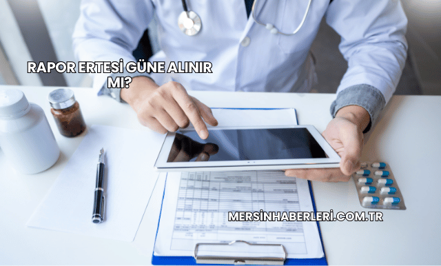 Rapor Ertesi Güne Alınır mı?