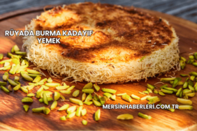 Rüyada Burma Kadayıf Yemek