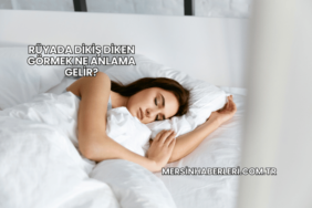 Rüyada Dikiş Diken Görmek Ne Anlama Gelir?