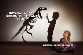 Rüyada Dinozor Öldürmek Ne Anlama Gelir?