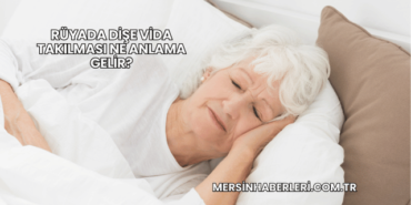 Rüyada Dişe Vida Takılması Ne Anlama Gelir?