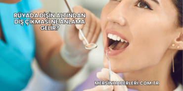 Rüyada Dişin Altından Diş Çıkması Ne Anlama Gelir?