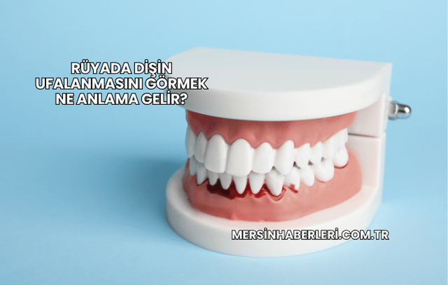 Rüyada Dişin Ufalanmasını Görmek Ne Anlama Gelir?