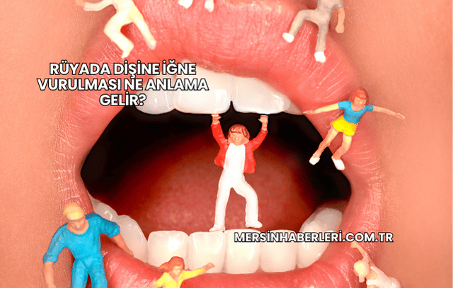 Rüyada Dişine İğne Vurulması Ne Anlama Gelir?