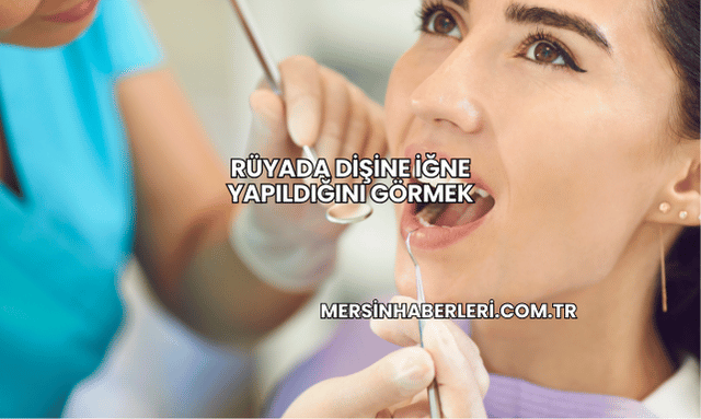 Rüyada Dişine İğne Yapıldığını Görmek